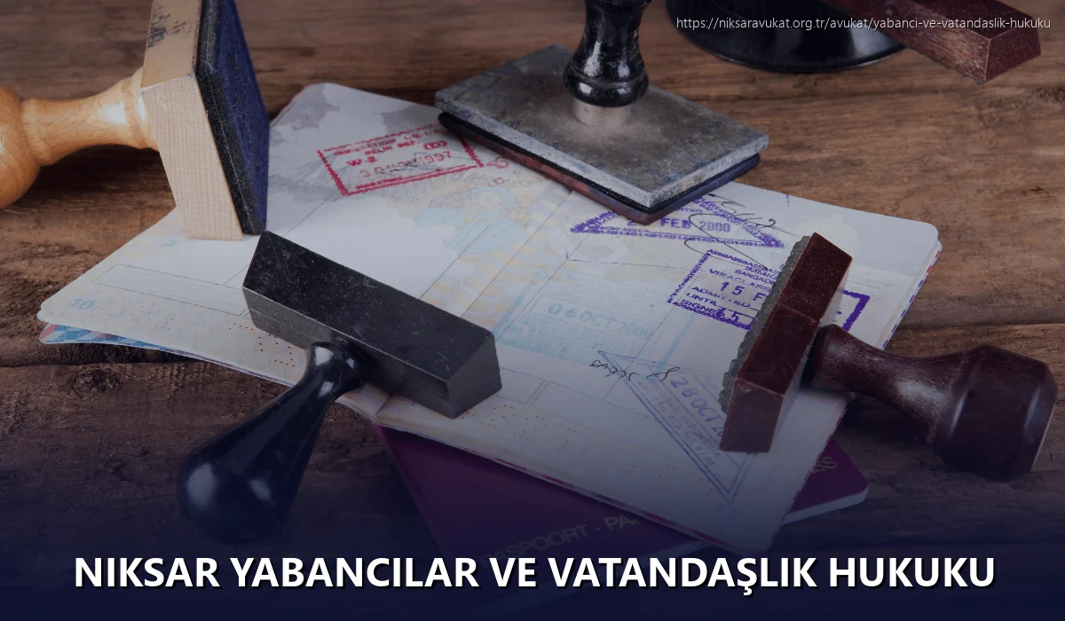 Niksar Yabancılar ve Vatandaşlık Hukuku